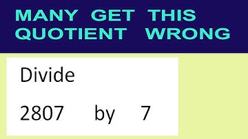 Divide     2807      by     7  many  get  this  quotient   wrong