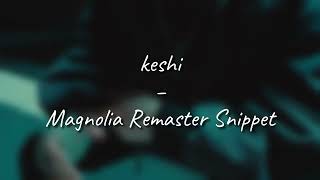 Keshi - Magnolia Remaster (Snippet) // 1 hour loop