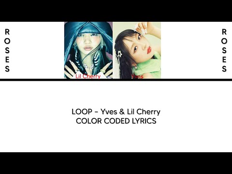 LOOP - Yves & Lil Cherry (Color Coded Lyrics)