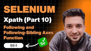 XPath Axes: following and following-sibling Method in Selenium WebDriver