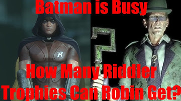 How Many Riddler Trophies Can Robin Get In Arkham City