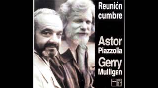 "CIERRA TUS OJOS Y ESCUCHA"-Astor Piazzolla y Gerry Mulligan - Reunión Cumbre (1974).