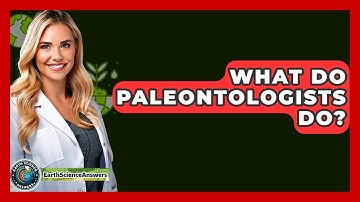 What Do Paleontologists Do? - Earth Science Answers