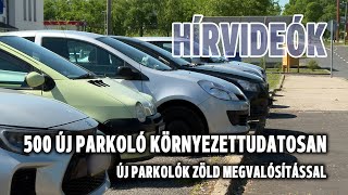 500 új parkoló környezettudatosan - új parkolók zöld megvalósítással