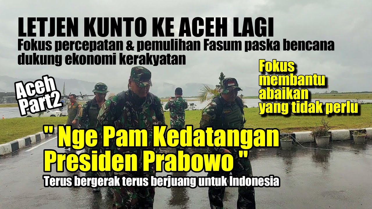 LETJEN KUNTO KE ACEH LAGI " FOKUS PERCEPATAN PEMULIHAN FASUM & PAM KEDATANGAN PRESIDEN PRABOWO