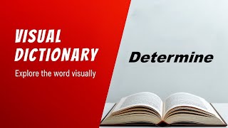 Determine Meaning | Determine Definition | Determine Pronunciation | Visual Dictionary