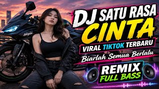 DJ SATU RASA CINTA VIRAL TIKTOK TERBARU | Biarlah Semua Berlalu | Remix Full Bass