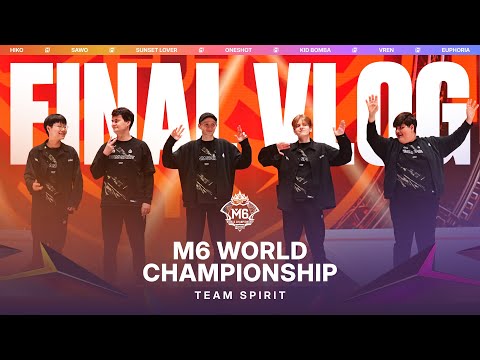 TEAM SPIRIT: M6 WORLD CHAMPIONSHIP. FINAL VLOG