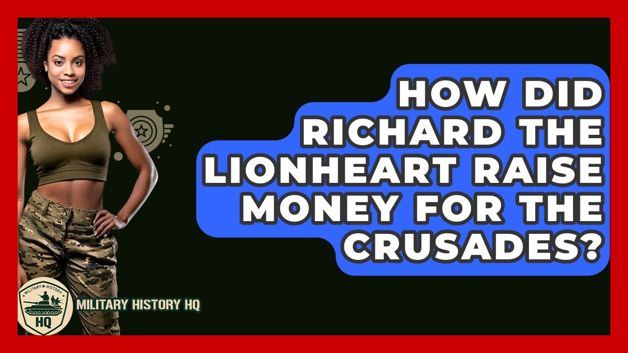 How Did Richard The Lionheart Raise Money For The Crusades? - Military History HQ