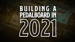 Building A Pedalboard in 2021. Dipped In Tone Episode 21