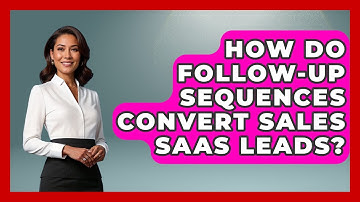 How Do Follow-up Sequences Convert Sales SaaS Leads? - Sales Saas Breakdown