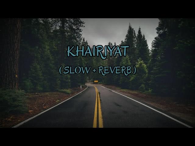 KHAIRIYAT(SLOW + REVERB)
( CHHICHHORE ) USE 🎧