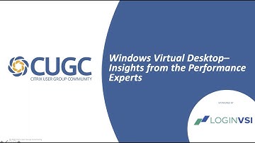 CUGC Connect (04-30-20): Windows Virtual Desktop–Insights from the Performance Experts w/ Login VSI
