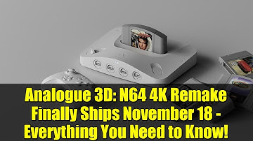 Analogue 3D: N64 4K Remake Finally Ships November 18 - Everything You Need to Know!