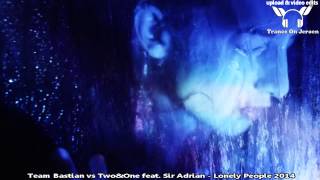 Team Bastian vs Two&amp;One feat. Sir Adrian - Lonely People 2014 ★★★【MUSIC VIDEO ToJ edit】★★★