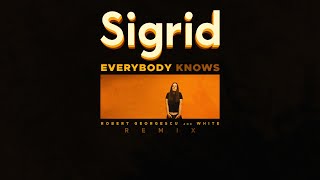 Sigrid - Everybody Knows | Robert Georgescu and White Remix