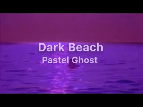 Pastel Ghost Dark Beach En Lyrics