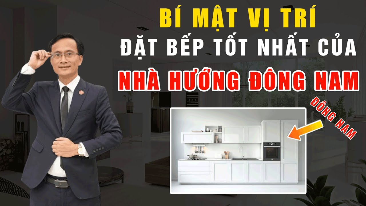 BÍ MẬT VỊ TRÍ ĐẶT BẾP TỐT NHẤT VÀ CHUẨN PHONG THỦY NHẤT CHO NHÀ HƯỚNG ĐÔNG NAM