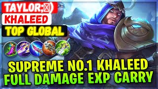 Supreme No.1 Khaleed Full Damage EXP Carry [ Top Global Khaleed ] Taylor;⁠) - Mobile Legends Build
