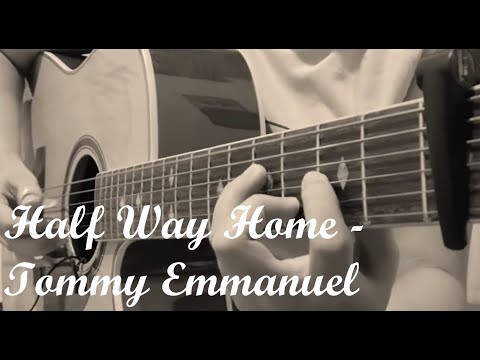 Half Way Home – Tommy Emmanuel (guitar cover)
