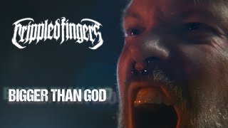 CRIPPLED FINGERS - BIGGER THAN GOD (Official Music Video)