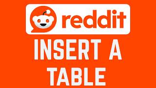 How To Insert A Table In A Reddit Post