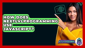 How Does NextLVLProgramming Use JavaScript? - Next LVL Programming