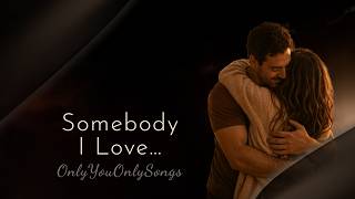 Somebody I Love.......💕....... 🎵 | Love Song