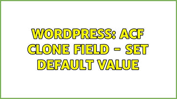 Wordpress: ACF Clone Field - Set Default Value