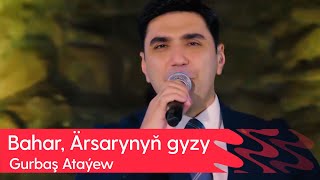 Gurbash Atayew - Bahar, Arsarynyn gyzy | 2023 Resimi