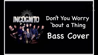 Don’t You Worry ‘bout a Thing (incognito) Bass Cover by Yhan Beebass