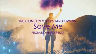 TRU Concept - Save Me (PROBASS ∆ HARDI REMIX)