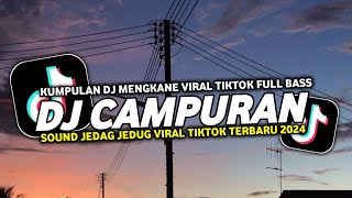 KUMPULAN DJ VIRAL TIKTOK TERBARU 2024 SOUND JEDAG JEDUG MANGKANE FUL BAS TERBARU