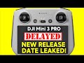 DJI Mini 3 PRO DELAYED AGAIN! NEW RELEASE DATE LEAKED