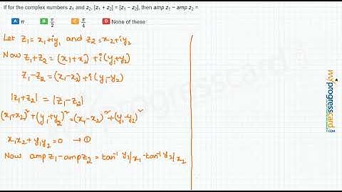 If for the complex numbers z1 and z2, [z1 + z2] = [z1 − z2], then amp z1 ~ amp z2 =