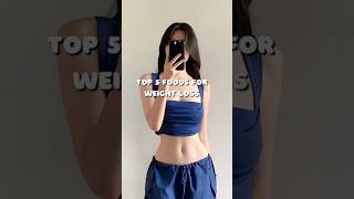 Top 5 Foods For Weight Loss