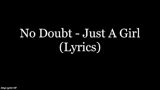 No Doubt - Just A Girl (Lyrics HD)