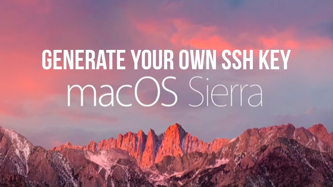 macOS Sirra - Generate your own SSH key