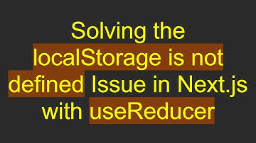 Solving the localStorage is not defined Issue in Next.js with useReducer