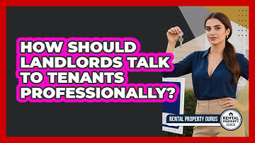 How Should Landlords Talk To Tenants Professionally?