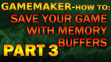 Gamemaker How To |  Save Game Through Memory Buffers - Part 3