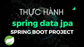 Thực hành Spring Data JPA