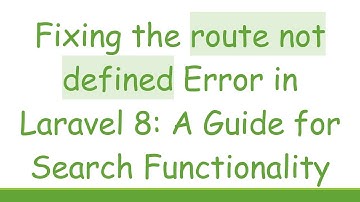 Fixing the route not defined Error in Laravel 8: A Guide for Search Functionality