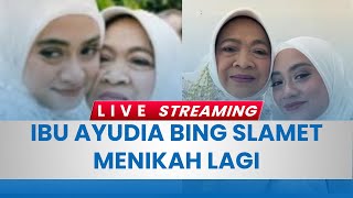 🔴Cinta Tak Memandang Umur, Ibu Ayudia Bing Slamet Menikah Lagi di Usia Tak Muda: Anak Merestui