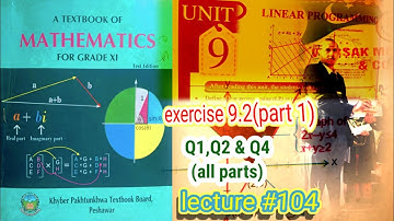 LECTURE #104 EXERCISE 9.2 ( PART 1)(Q 1 TO 3) UNIT 9 LINEAR PROGRAMMING FIRST YEAR MATH KPK BOARDS.