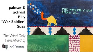 Painter and activist: Billy "War Soldier" Soza, The Wind Only I Am Afraid Of