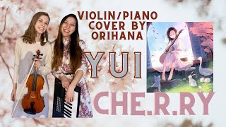 YUI -「 CHE.R.RY  」🎻  🎹  Violin / Piano cover by ORiHANA