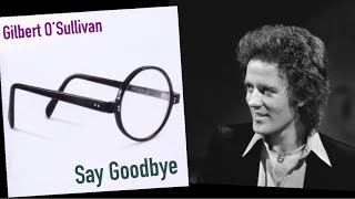 Gilbert O’Sullivan - Say Goodbye (with lyrics)