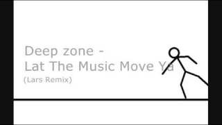 Deep Zone - Lets the music move ya (Lars Remix)