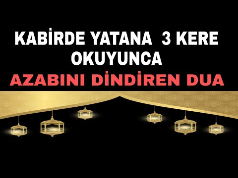 KABİRDE YATANA  3 KERE OKUYUNCA AZABINI DİNDİREN DUA  / faziletli zikir dua / ölüm